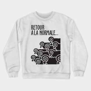 Retour à la normale Crewneck Sweatshirt